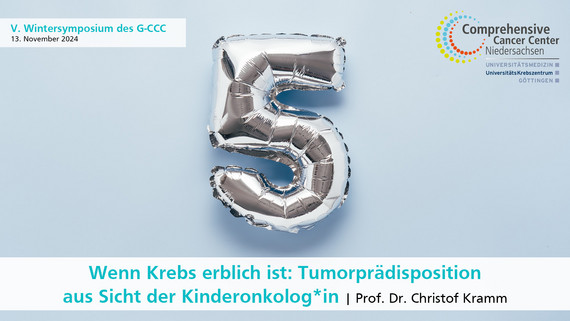 G-CCC-Wintersymposium 2024: Wenn Krebs erblich ist: Tumorprädisposition aus Sicht der Kinderonkolog*in